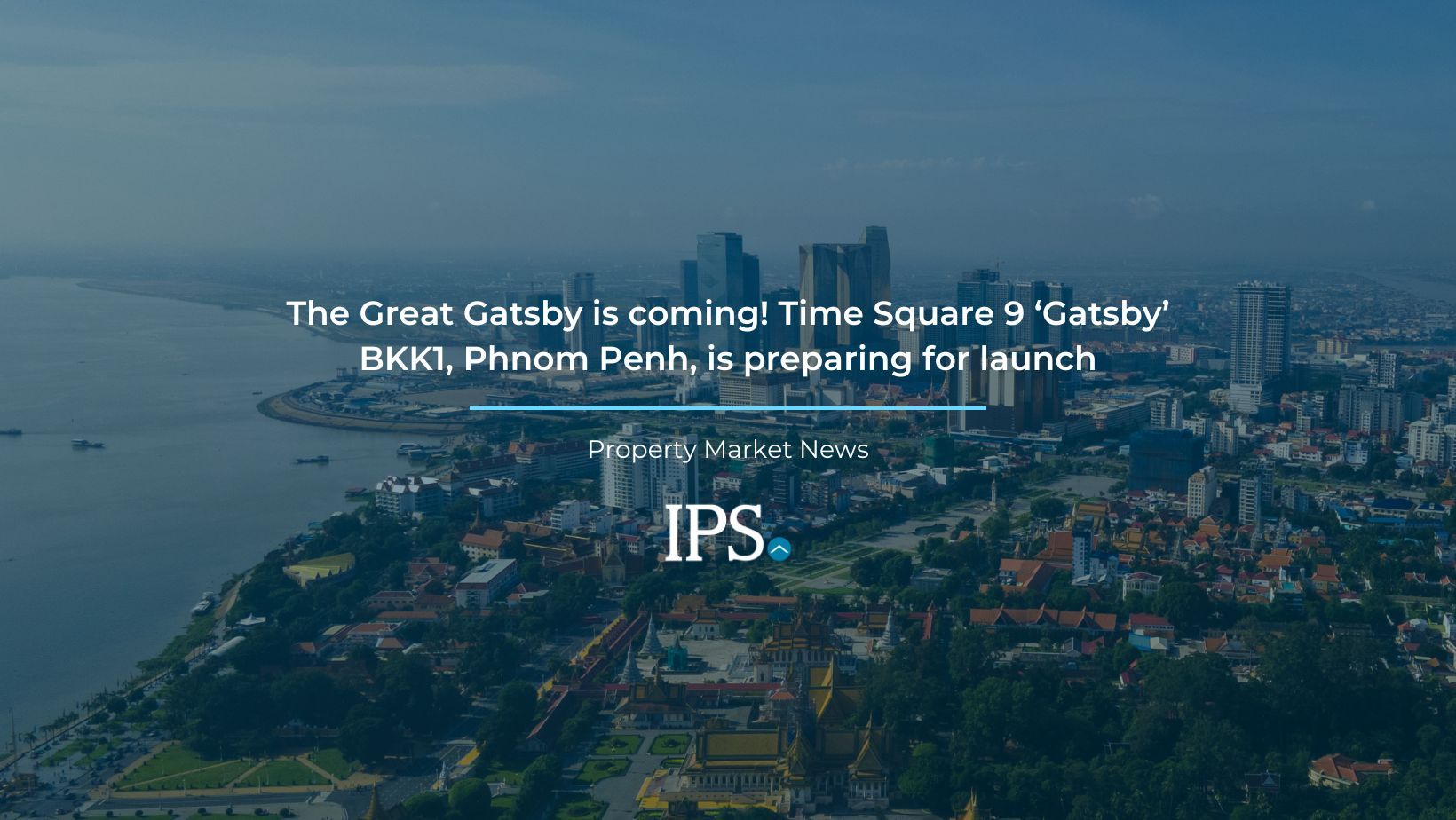 The Great Gatsby is coming! Time Square 9 ‘Gatsby’ BKK1, Phnom Penh, is preparing for launch