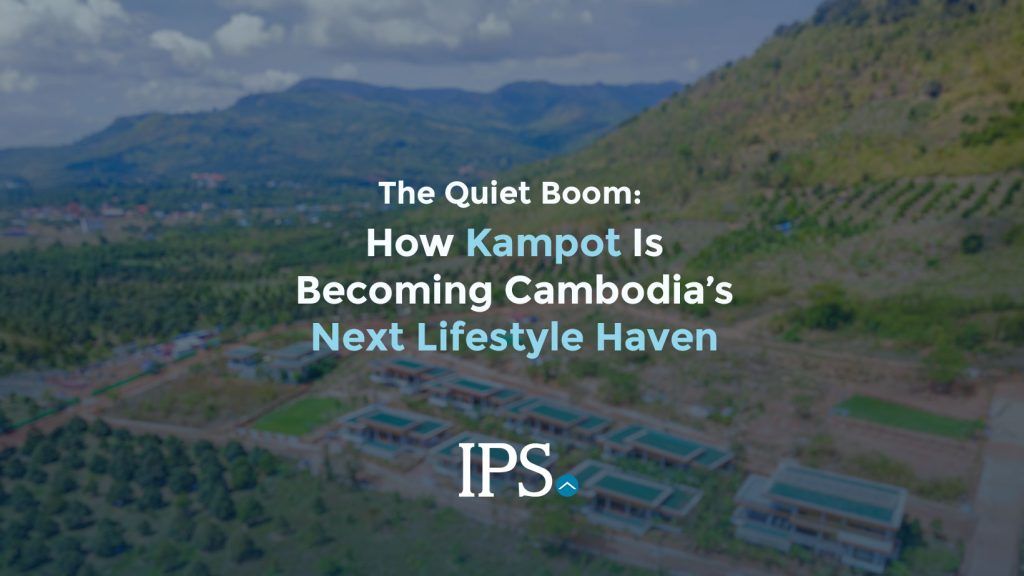 Kampot’s Quiet Boom: Cambodia’s Rising Lifestyle and Property Hub