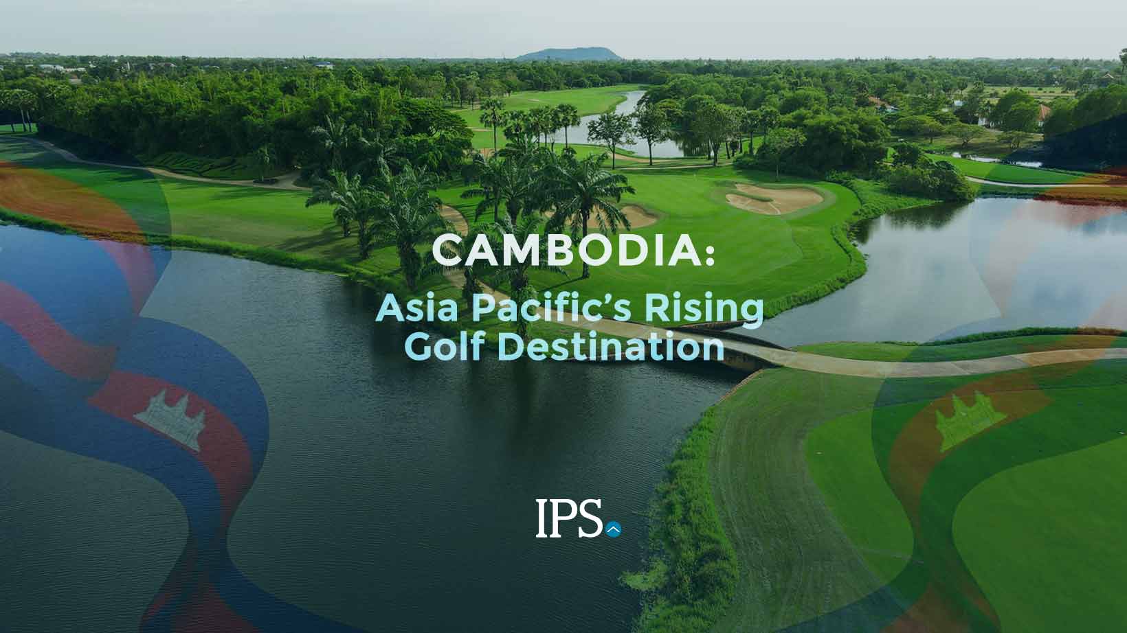 Cambodia: Asia Pacific’s Rising Golf Destination