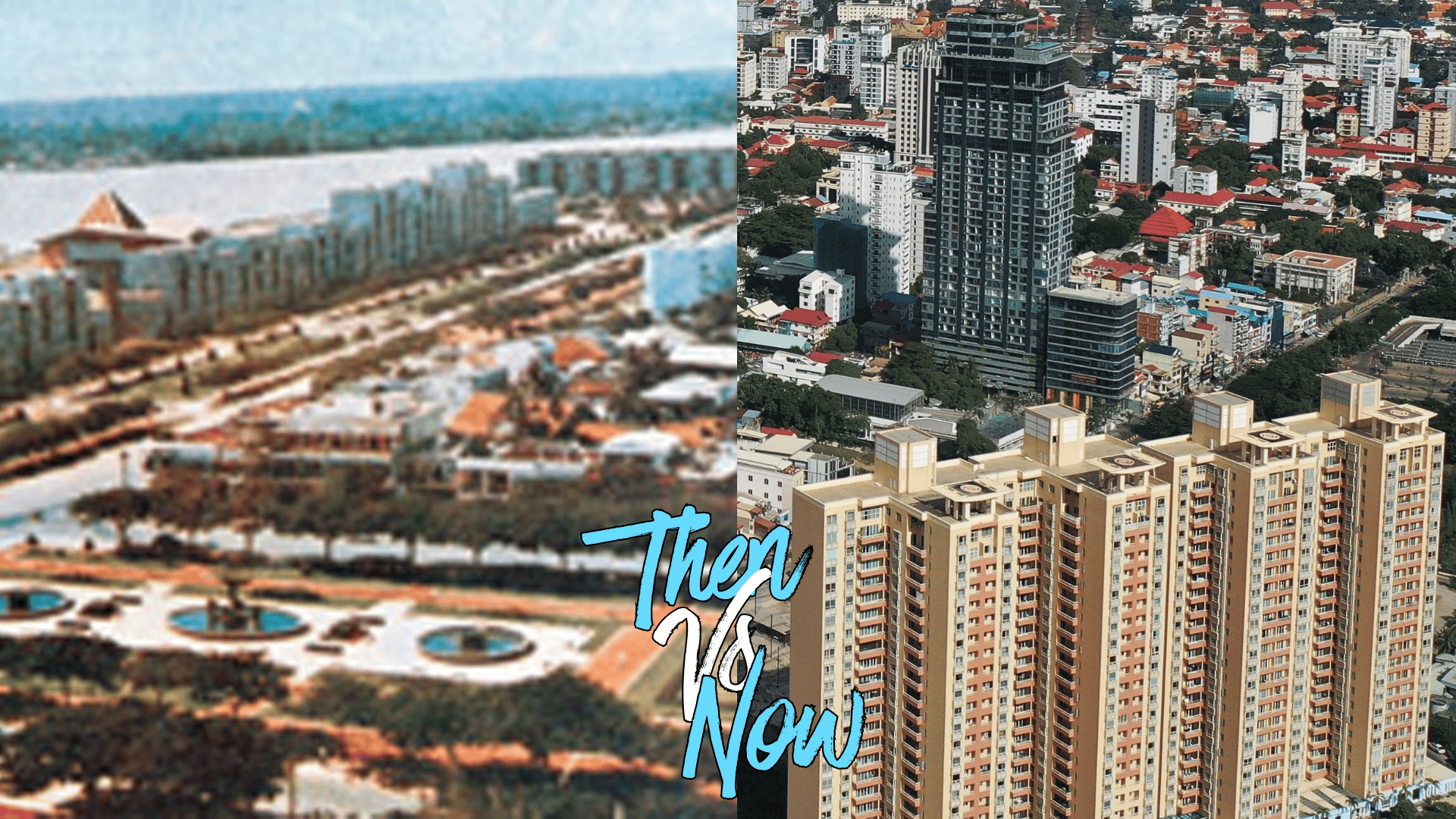 Phnom Penh Then Vs. Phnom Penh Now