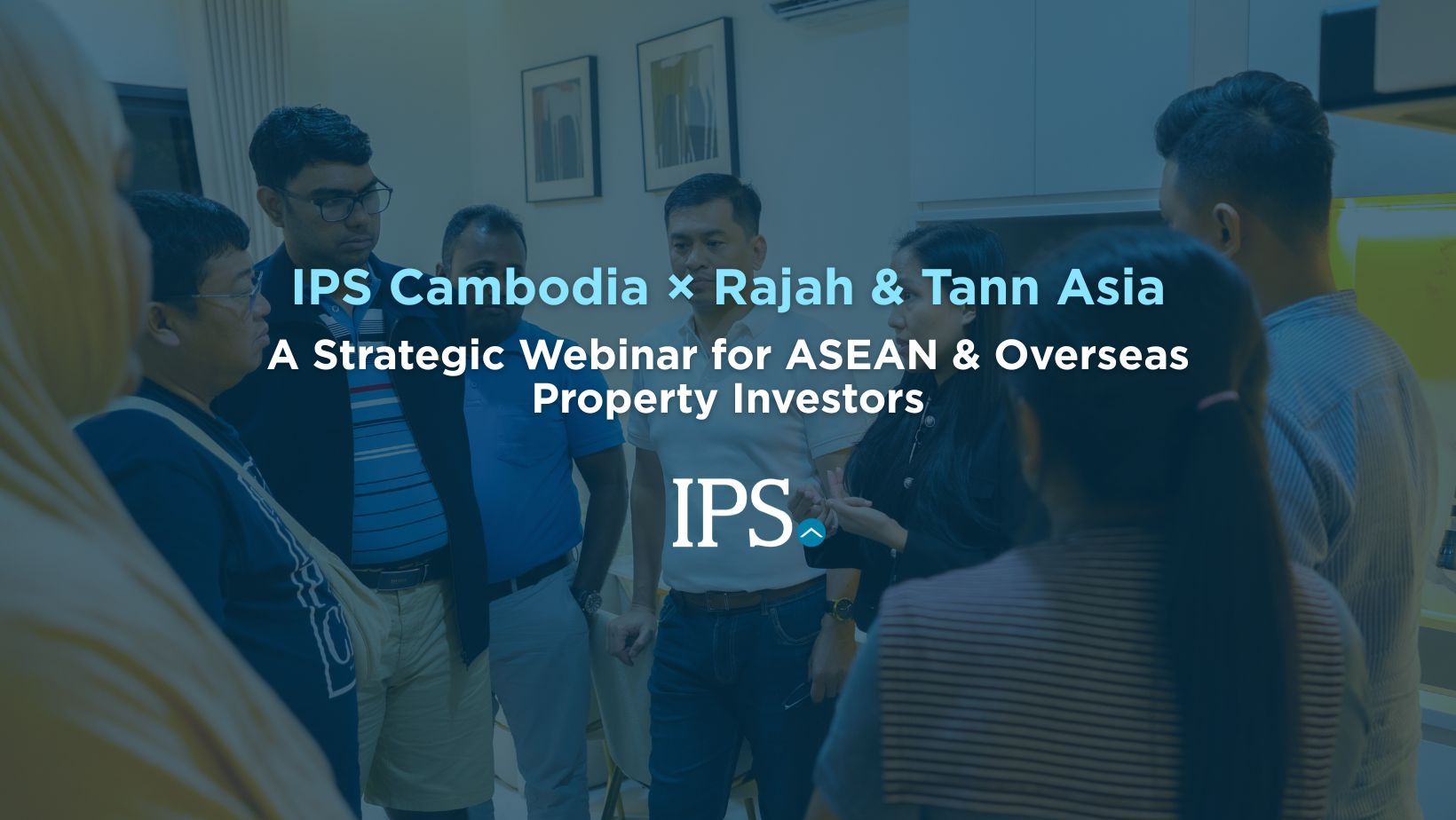IPS Cambodia × Rajah & Tann Asia: A Strategic Webinar for Myanmar & ASEAN Property Investors